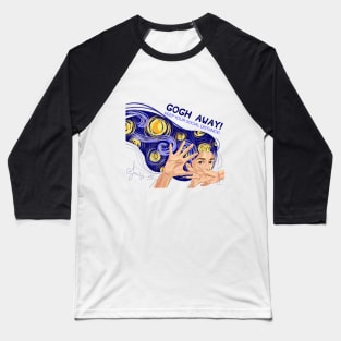 Gogh Away! Keep Your Social Distance! (Social DIstancing and Van Gogh Inspired Design) Baseball T-Shirt